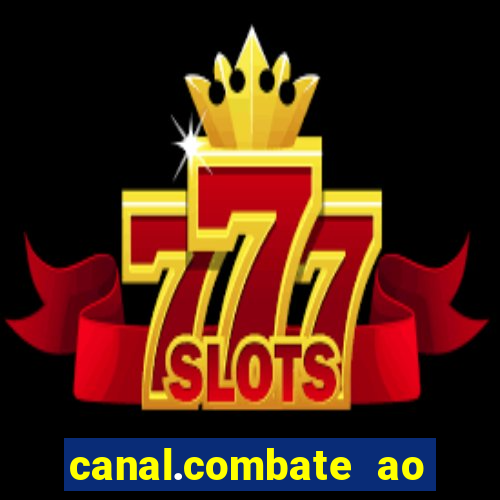 canal.combate ao vivo multicanais